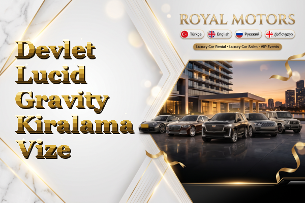 Devlet Lucid Gravity Kiralama - Vize