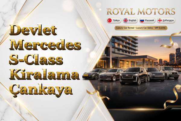 Devlet Mercedes S-Class Kiralama - Çankaya