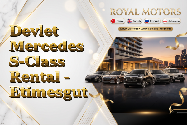 Devlet Mercedes S-Class Rental - Etimesgut