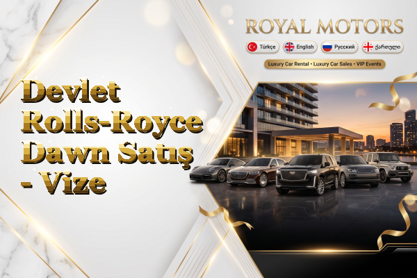 Devlet Rolls-Royce Dawn Satış - Vize