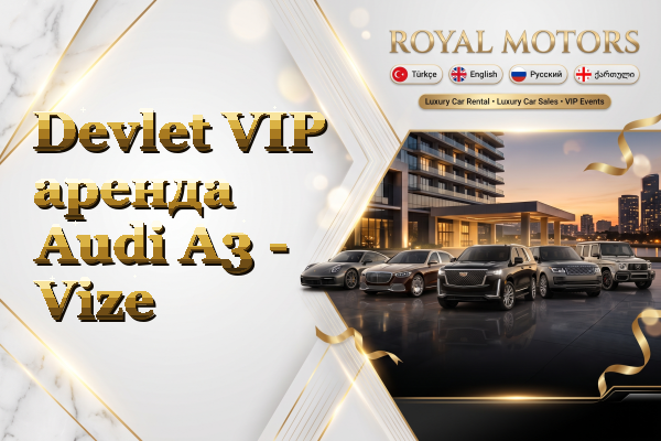 Devlet VIP аренда Audi A3 - Vize