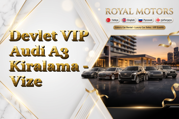 Devlet VIP Audi A3 Kiralama - Vize