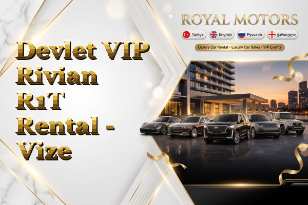 Devlet VIP Rivian R1T Rental - Vize