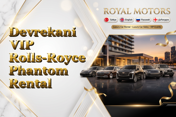 Devrekani VIP Rolls-Royce Phantom Rental