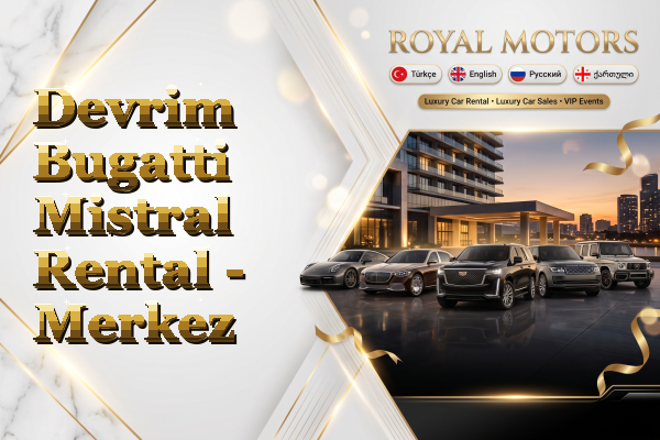 Devrim Bugatti Mistral Rental - Merkez