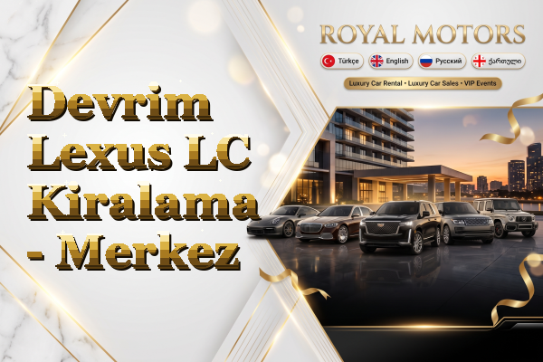 Devrim Lexus LC Kiralama - Merkez