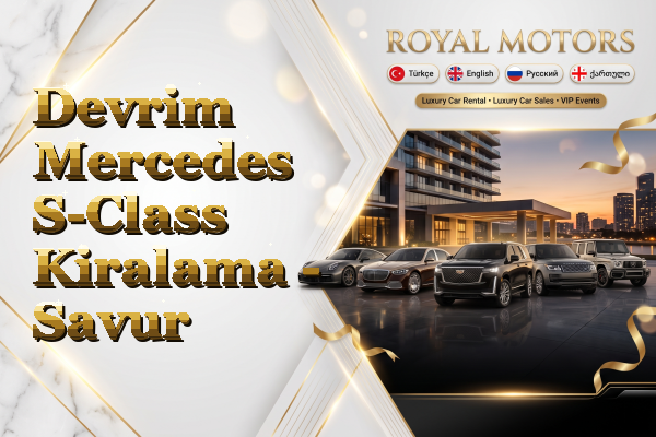 Devrim Mercedes S-Class Kiralama - Savur
