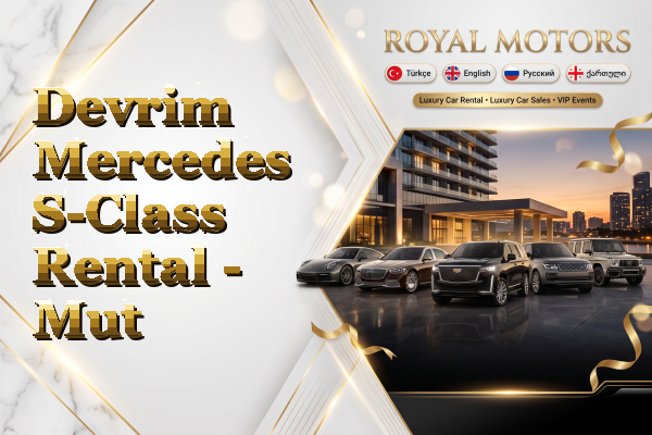 Devrim Mercedes S-Class Rental - Mut