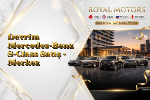 Devrim Mercedes-Benz S-Class Satış - Merkez