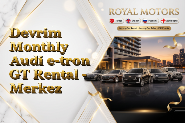Devrim Monthly Audi e-tron GT Rental - Merkez
