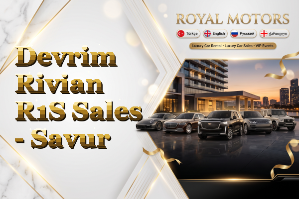 Devrim Rivian R1S Sales - Savur