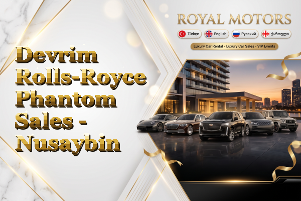 Devrim Rolls-Royce Phantom Sales - Nusaybin