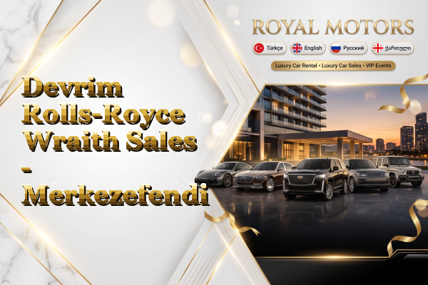Devrim Rolls-Royce Wraith Sales - Merkezefendi