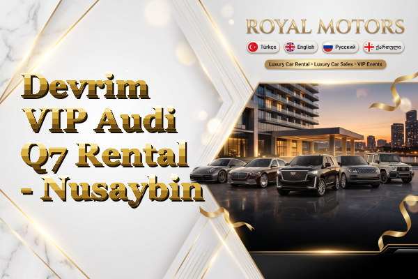 Devrim VIP Audi Q7 Rental - Nusaybin