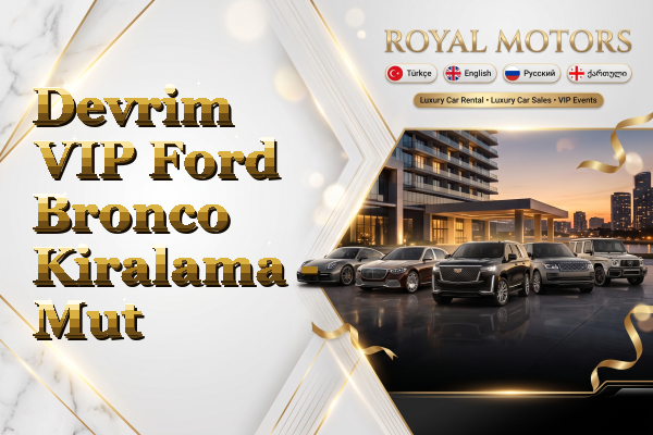 Devrim VIP Ford Bronco Kiralama - Mut