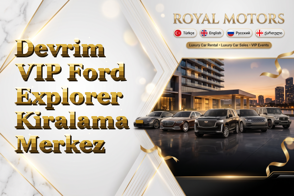 Devrim VIP Ford Explorer Kiralama - Merkez