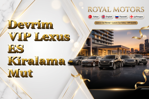 Devrim VIP Lexus ES Kiralama - Mut