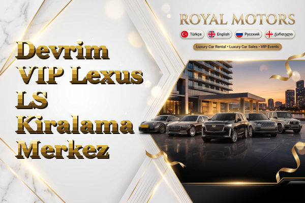 Devrim VIP Lexus LS Kiralama - Merkez