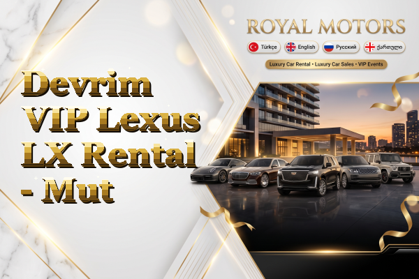 Devrim VIP Lexus LX Rental - Mut