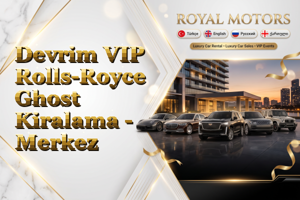 Devrim VIP Rolls-Royce Ghost Kiralama - Merkez