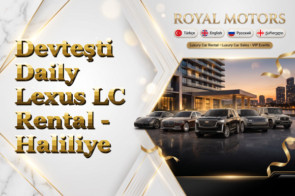 Devteşti Daily Lexus LC Rental - Haliliye