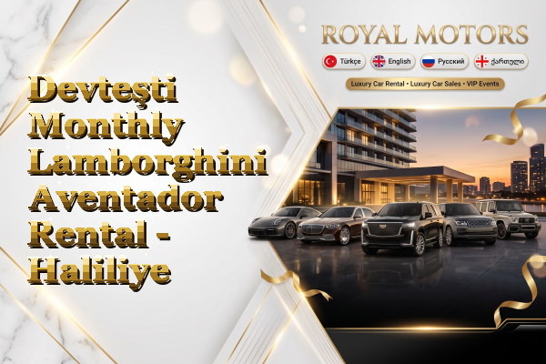 Devteşti Monthly Lamborghini Aventador Rental - Haliliye