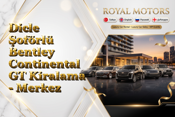 Dicle Şoförlü Bentley Continental GT Kiralama - Merkez
