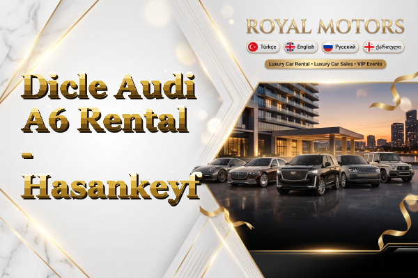 Dicle Audi A6 Rental - Hasankeyf