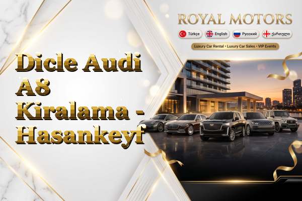 Dicle Audi A8 Kiralama - Hasankeyf