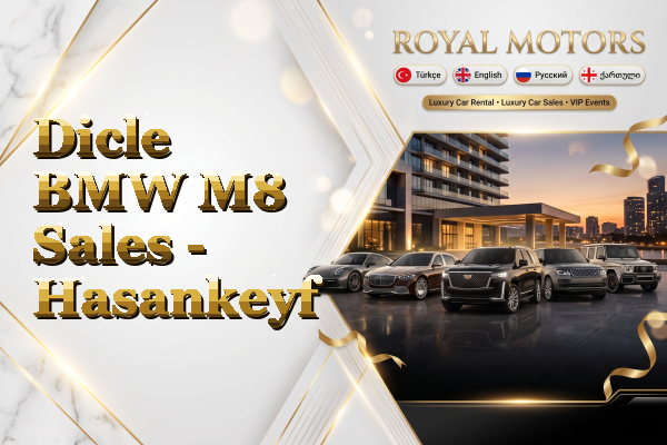 Dicle BMW M8 Sales - Hasankeyf