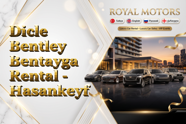 Dicle Bentley Bentayga Rental - Hasankeyf