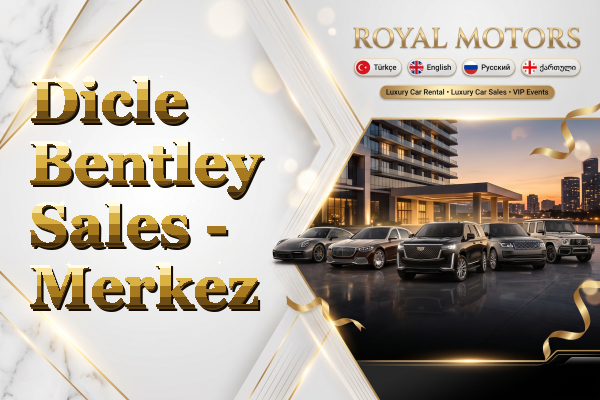 Dicle Bentley Sales - Merkez