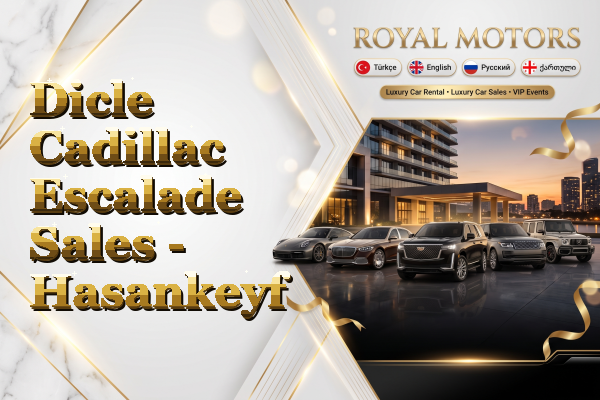 Dicle Cadillac Escalade Sales - Hasankeyf
