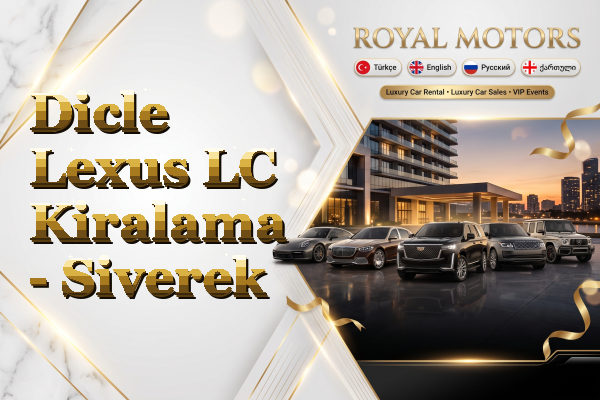 Dicle Lexus LC Kiralama - Siverek