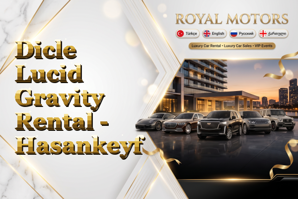 Dicle Lucid Gravity Rental - Hasankeyf