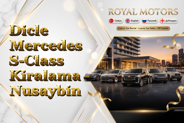 Dicle Mercedes S-Class Kiralama - Nusaybin