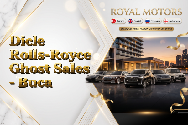 Dicle Rolls-Royce Ghost Sales - Buca