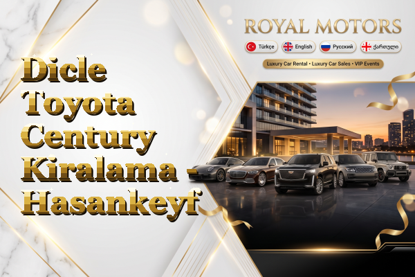 Dicle Toyota Century Kiralama - Hasankeyf