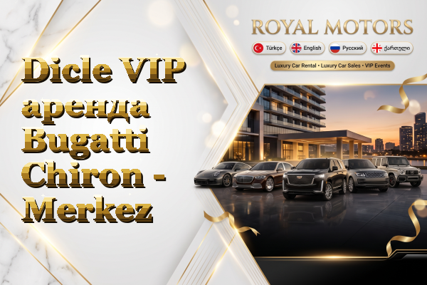 Dicle VIP аренда Bugatti Chiron - Merkez