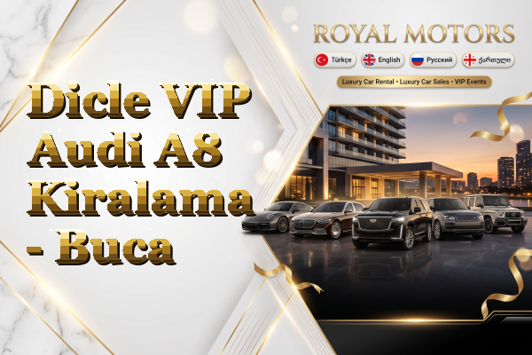 Dicle VIP Audi A8 Kiralama - Buca