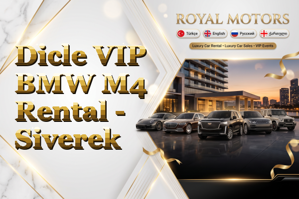 Dicle VIP BMW M4 Rental - Siverek