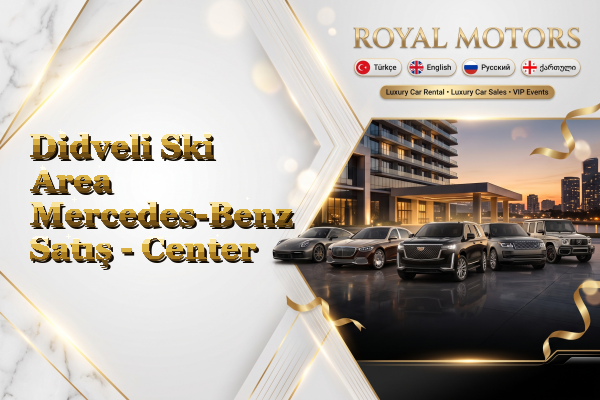 Didveli Ski Area Mercedes-Benz Satış - Center