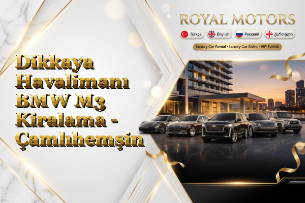 Dikkaya Havalimanı BMW M3 Kiralama - Çamlıhemşin