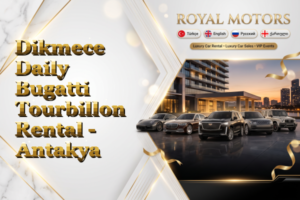 Dikmece Daily Bugatti Tourbillon Rental - Antakya