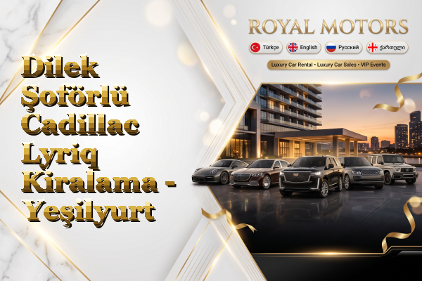 Dilek Şoförlü Cadillac Lyriq Kiralama - Yeşilyurt