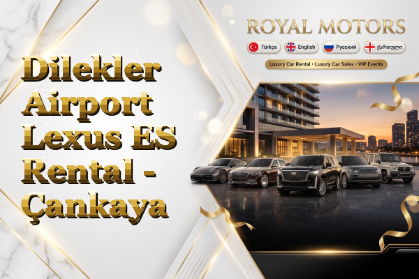 Dilekler Airport Lexus ES Rental - Çankaya