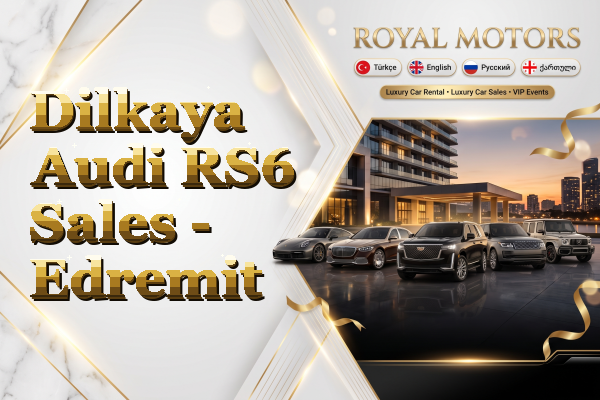 Dilkaya Audi RS6 Sales - Edremit