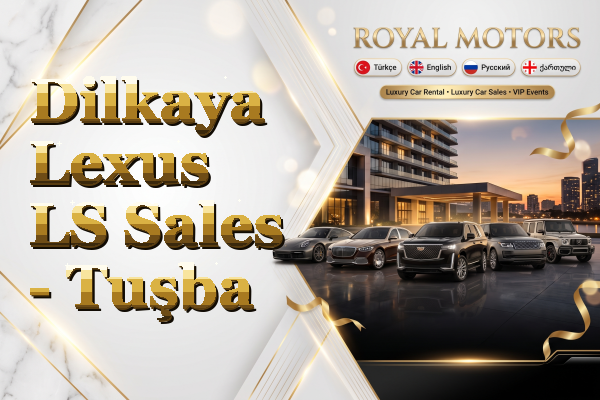 Dilkaya Lexus LS Sales - Tuşba