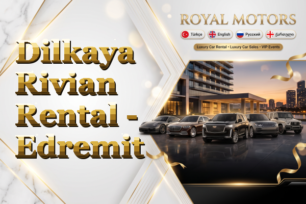 Dilkaya Rivian Rental - Edremit