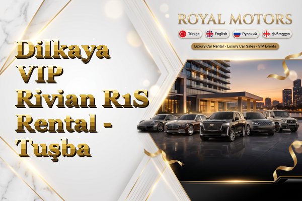 Dilkaya VIP Rivian R1S Rental - Tuşba
